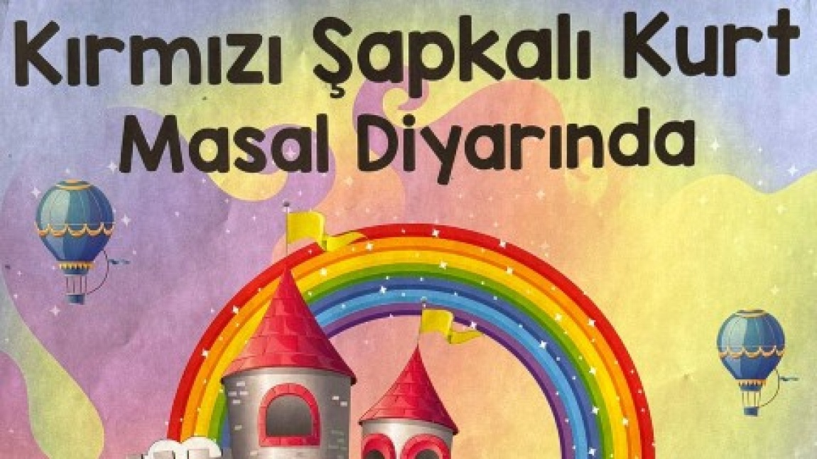 'KIRMIZI ŞAPKALI KURT MASAL DİYARINDA' Tiyatro Gösterisi Okulumuza Geldi